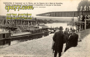 Armentières En Brie (Seine-et-Marne) - Construction et Lancement sur la Marne, par les Sapeurs du 5° Génie de Versailles, du Pont, système Marcille, reliant Changis à Armentières et Lisy par la Voie ferrée – Pendant les opérations du Lancement