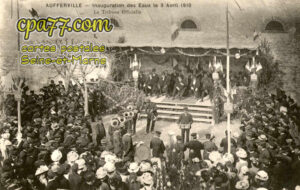 Aufferville (Seine-et-Marne) - Inauguration des Eaux le 3 Avril 1910 – La Tribune Officiellle