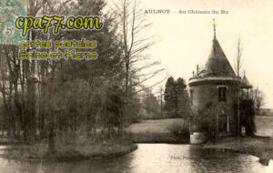 Aulnoy (Seine-et-Marne) - Au Château du Ru