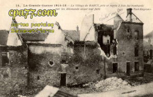 Barcy (Seine-et-Marne) - La Grande Guerre 1914-15 – Le village de Barcy, pris et repris 2fois, fut bombardé par les allemands avant leur fuite