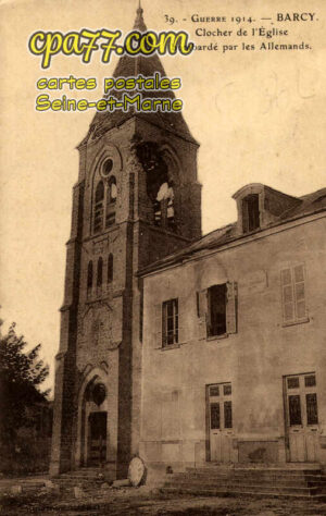 Barcy (Seine-et-Marne) - Clocher de l&rsquo;Eglise bombardé par les Allemands