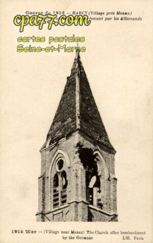 Barcy (Seine-et-Marne) - Guerre de 1914 – L’église, le clocher après le bombardement par les allemands