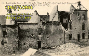 Barcy (Seine-et-Marne) - La Grande Guerre 1914-15 – Le village de Barcy, pris et repris 2fois fut bombardé par les allemands avant leur fuite