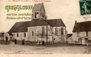 Bellot (Seine-et-Marne) - L&rsquo;Eglise et le Presbytère
