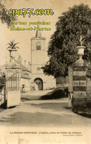 La Brosse Montceaux (Seine-et-Marne) - L&rsquo;Eglise, prise de l&rsquo;Allée du Château