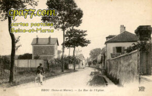 Brou Sur Chantereine (Seine-et-Marne) - La Rue de l&rsquo;Eglise