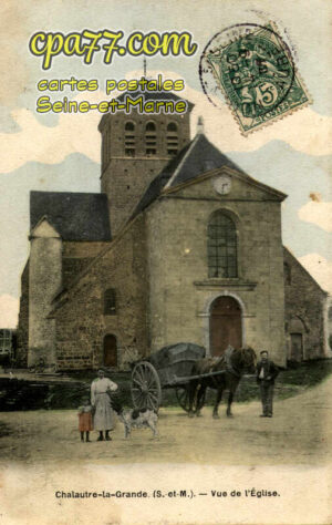 Chalautre La Grande (Seine-et-Marne) - Vue de l&rsquo;Eglise