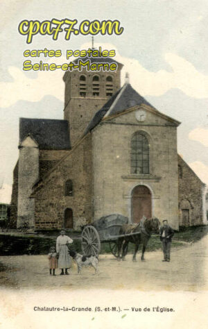 Chalautre La Grande (Seine-et-Marne) - Vue de l&rsquo;Eglise