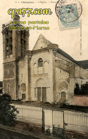 Champeaux (Seine-et-Marne) - L&rsquo;Eglise – Place du Cloître