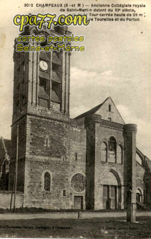 Champeaux (Seine-et-Marne) - Ancienne Collégiale royale de Saint-Martin datant du XIe siècle, vue de la Tour carrée haute de 29 m, des Tourelles et du Portail