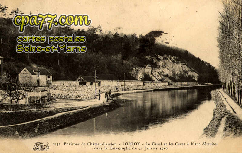 Château Landon (Seine-et-Marne) - LORROY – Le Canal et les Caves à blanc détruites dans la Catastrophe du 21 Janvier 1910