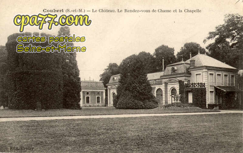 Coubert (Seine-et-Marne) - Le Château. Le Rendez-vous de Chasse et la Chapelle