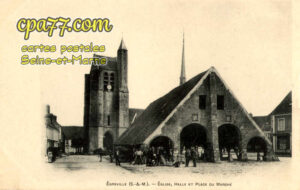 Égreville (Seine-et-Marne) - Eglise, Halle et Place du Marché
