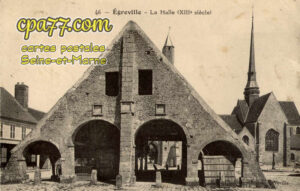 Égreville (Seine-et-Marne) - La Halle (XIIIe siècle)