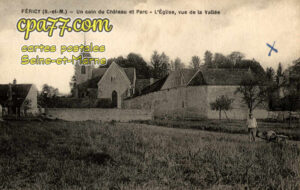 Féricy (Seine-et-Marne) - Un coin du Château et Parc – L&rsquo;Eglise, vue de la Vallée