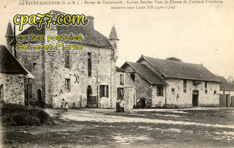 La Ferté Gaucher (Seine-et-Marne) - Ferme de Vaulevrault – AncienRendez-Vous de Chasse du Cardinal d&rsquo;Amboise, ministre sous Louis XII ( 1460-1510 )