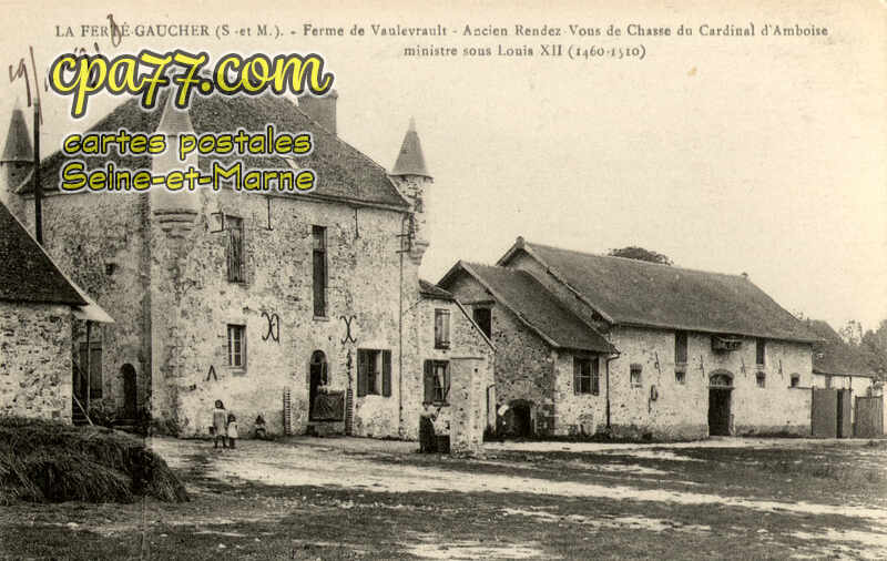 La Ferté Gaucher (Seine-et-Marne) - Ferme de Vaulevrault – Ancien Rendez-Vous de Chasse du Cardinal d&rsquo;Amboise, ministre sous Louis XII ( 1460-1510 )