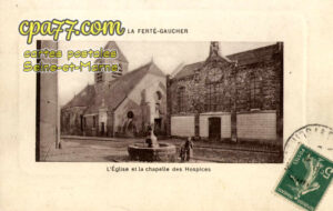La Ferté Gaucher (Seine-et-Marne) - L&rsquo;Eglise et la Chapelle des Hospices