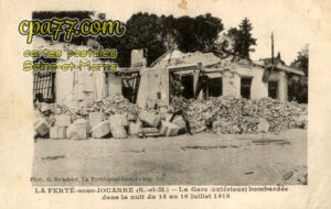 La Ferté Sous Jouarre (Seine-et-Marne) - La Gare (extérieure) bombardée dans la nuit du 15 au 16 juillet 1918