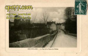 Grez Sur Loing (Seine-et-Marne) - Le Pont et les Ruines du Château