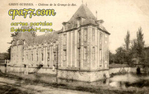 Grisy Suisnes (Seine-et-Marne) - Château de la Grange-le-Roi