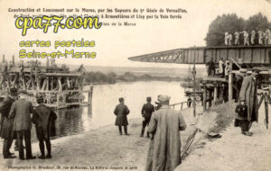 Isles Lès Meldeuses (Seine-et-Marne) - Construction et Lancement sur la Marne, par les Sapeurs du 5°Génie de Versailles, du Pont, système Marcille, reliant Changis à Armentières et Lisy par la voie ferrée – Le Pont glissé au milieu de la Marne