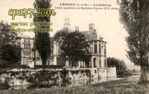 Lésigny (Seine-et-Marne) - Le Château ayant appartenu au Maréchal d&rsquo;Ancre (XVIe siècle)