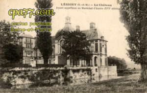 Lésigny (Seine-et-Marne) - Le Château ayant appartenu au Maréchal d&rsquo;Ancre (XVIe siècle)