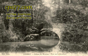 Liverdy En Brie (Seine-et-Marne) - Château de Monceau – Pont sur la Bertellerie