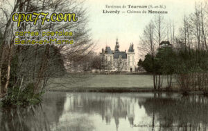 Liverdy En Brie (Seine-et-Marne) - Environs de Tournan (S.-et-M.) – Liverdy – Château de Monceau