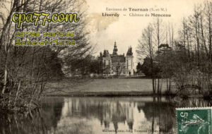 Liverdy En Brie (Seine-et-Marne) - Environs de Tournan (S.-et-M.) – Château du Monceau