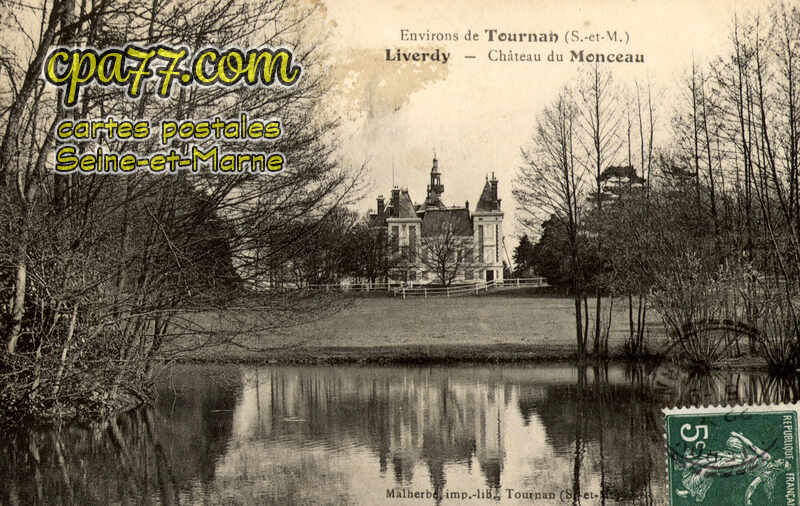 Liverdy En Brie (Seine-et-Marne) - Environs de Tournan (S.-et-M.) – Château du Monceau