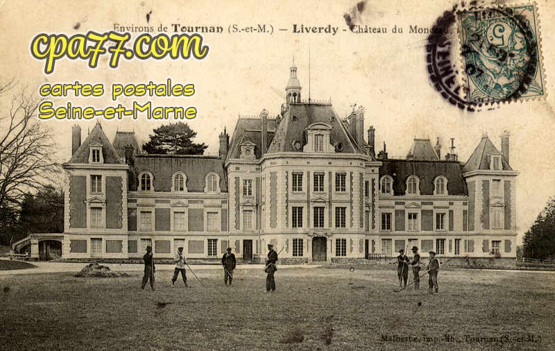 Liverdy En Brie (Seine-et-Marne) - Environs de Tournan (S.-et-M.) – Liverdy – Château du Monceau