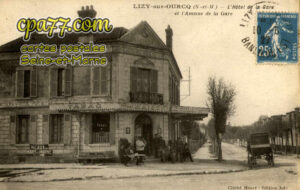 Lizy Sur Ourcq (Seine-et-Marne) - L&rsquo;Hôtel de la Gare et l&rsquo;Avenue de la Gare