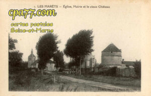 Les Marêts (Seine-et-Marne) - Eglise, Mairie et le vieux Château