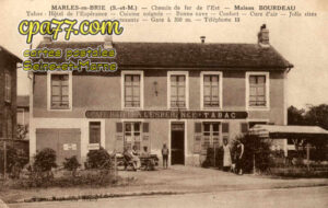 Marles En Brie (Seine-et-Marne) - Chemin de fer de l&rsquo;Est – Maison Bourdeau – Tabac – Hôtel de l&rsquo;Espérance – Cuisine soignée – Bonne cave – Confort – Cure d&rsquo;air – Jolis sites environnants – Gare à 300 m. – Téléphone 13