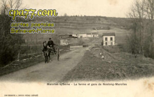 Marolles Sur Seine (Seine-et-Marne) - La ferme et gare de Noslong-Marolles
