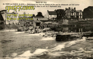 Mary Sur Marne (Seine-et-Marne) - Guerre de 1914 – Déblaiement du Pont du Chemin de Fer que les allemands ont fait sauter lors de leur retraite, dans la nuit du 8 septembre 1914