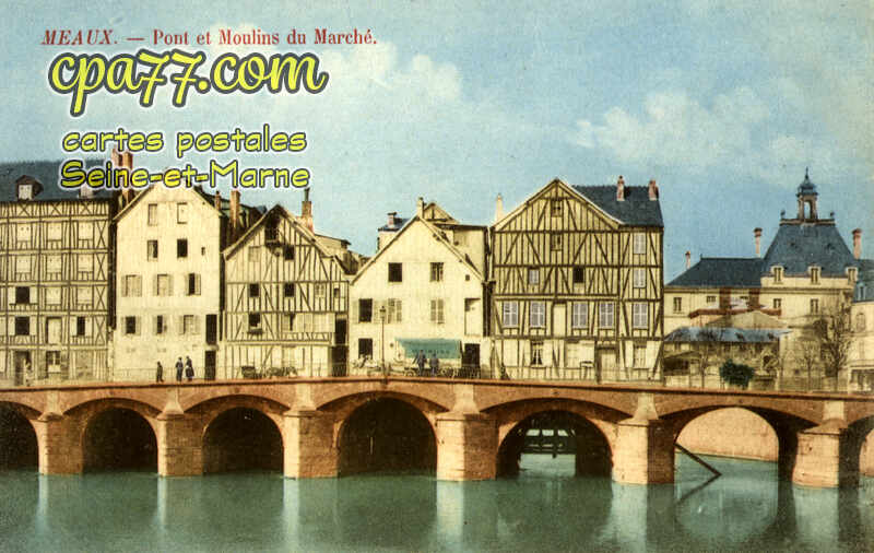 Meaux (Seine-et-Marne) - Pont et Moulins du Marché