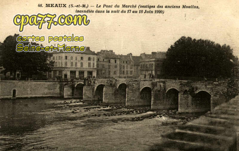 Meaux (Seine-et-Marne) - Le Pont du Marché (vestiges des anciens Moulins incendiés dans la nuit du 17 au 18 juin 1920)