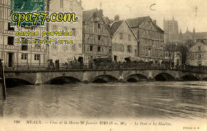 Meaux (Seine-et-Marne) - Crue de la Marne 26 Janvier 1910 (6m20) – Le Pont et les Moulins