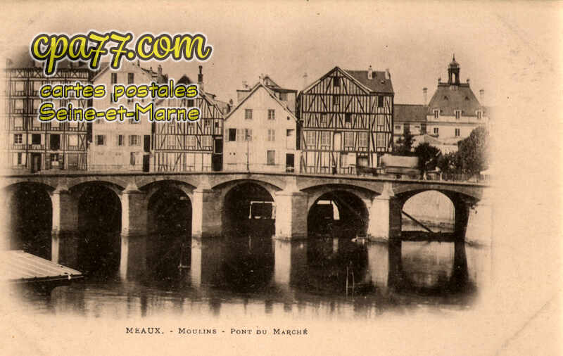 Meaux (Seine-et-Marne) - Moulins – Pont du Marché