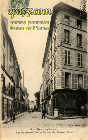 Meaux (Seine-et-Marne) - Rue du Grand Cerf et Maison du Général du Général Raoult