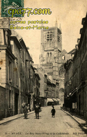 Meaux (Seine-et-Marne) - La Rue Saint-Rémy et la Cathédrale