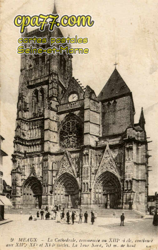 Meaux (Seine-et-Marne) - La Cathédrale, commencée au XIIIe siècle
