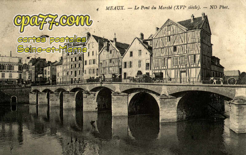 Meaux (Seine-et-Marne) - Le Pont du Marché (XVIe siècle)