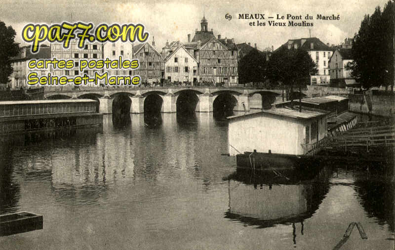 Meaux (Seine-et-Marne) - Le Pont du Marché et les Vieux Moulins