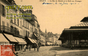 Meaux (Seine-et-Marne) - La Rue du Marché et la Halle aux Fromages