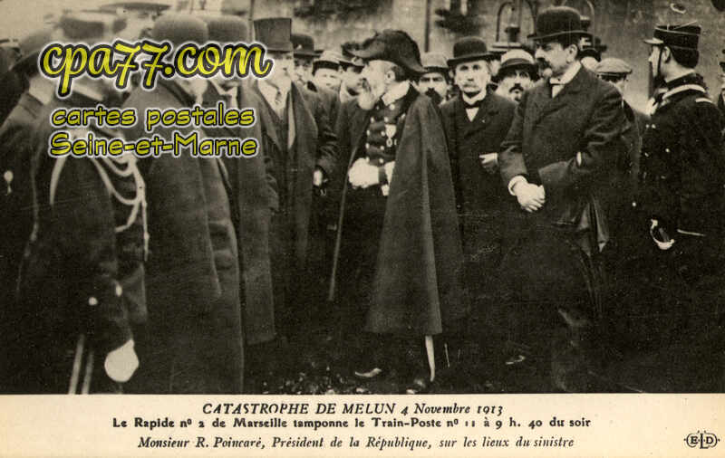 Melun (Seine-et-Marne) - Catastrophe de Melun 4 Novembre 1913 – Le Rapide n° 2 de Marseille tamponne le Train-Poste n° 11 à 9h40 du soir – Monsieur R. Poincaré, Président de la République, sur les lieux du sinistre