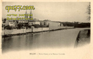 Melun (Seine-et-Marne) - Notre-Dame et la Maison Centrale